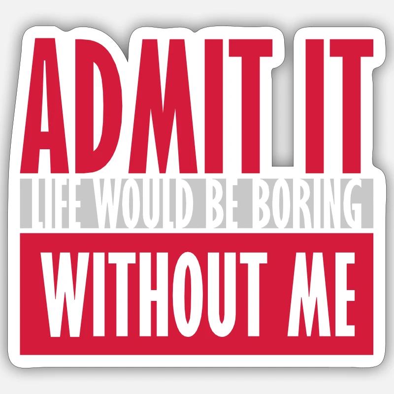 vie ennuyeuse sans moi - Sticker taille S (10 x 10 cm) - blanc mat