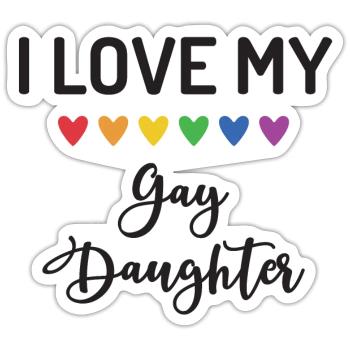 Ich liebe meine schwule Tochter - Sticker Größe S (10 x 10 cm) - Mattweiß - Vorne