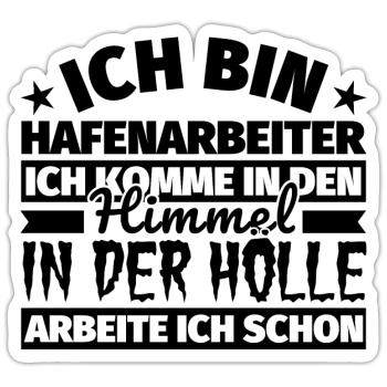 Hafenarbeiter Geschenk lustig Himmel Hölle - Sticker Größe S (10 x 10 cm) - Mattweiß - Vorne
