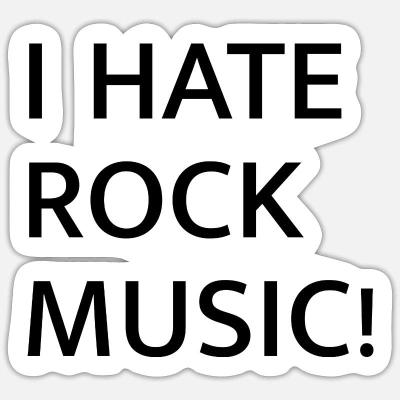 I HATE ROCK MUSIC Sticker size S (10 x 10 cm)