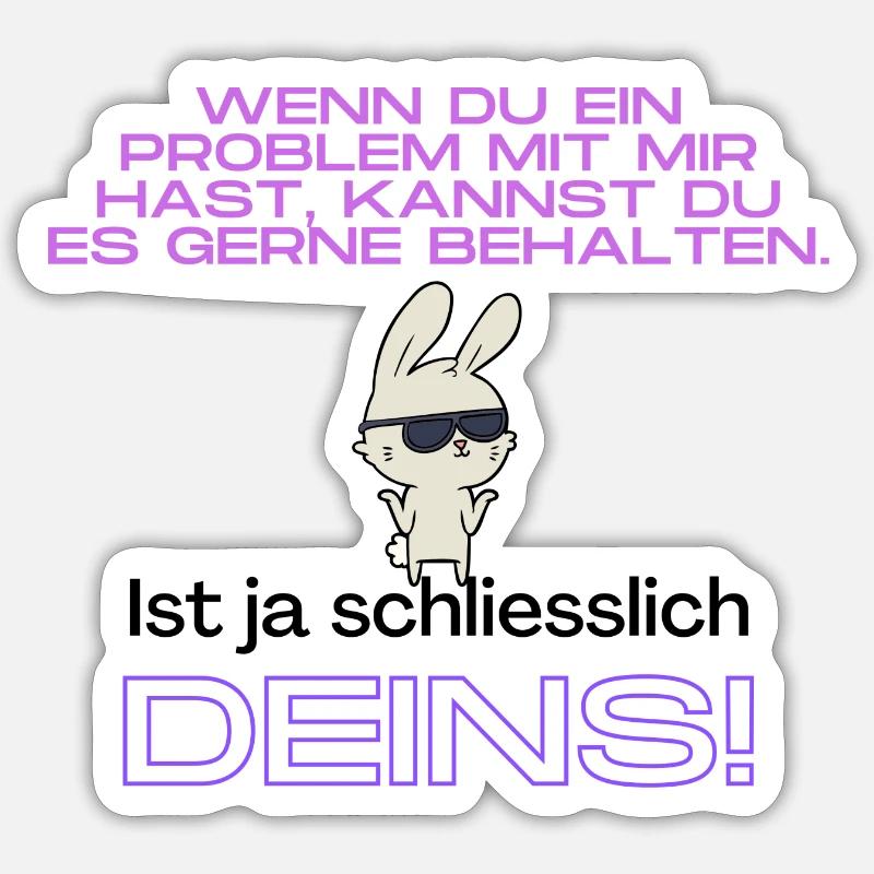 Schlagfertige Sprüche: Problem mit mir Sticker Größe S (10 x 10 cm)