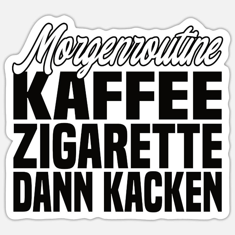 Kaffee Zigarette Dann Kacken - Lustiger Spruch Sticker Größe S (10 x 10 cm)
