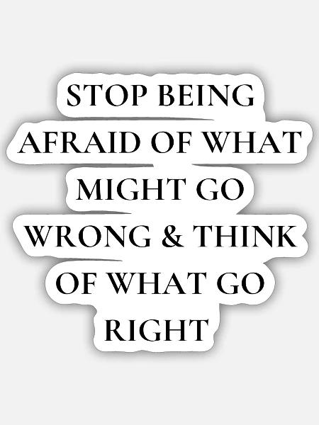 Stop being afraid - Sticker Größe S (10 x 10 cm) - Mattweiß