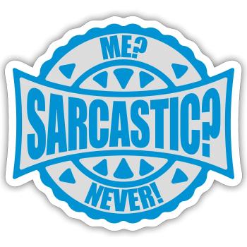 me sarcastic never quote - Sticker size S (10 x 10 cm) - white matte - Front