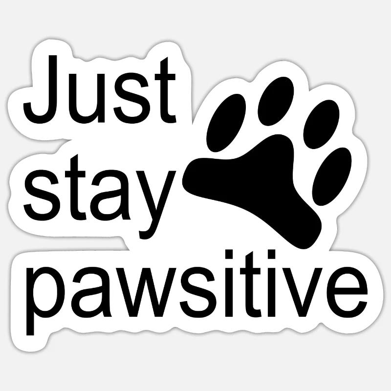 Just stay pawsitive - Sticker Größe S (10 x 10 cm) - Mattweiß