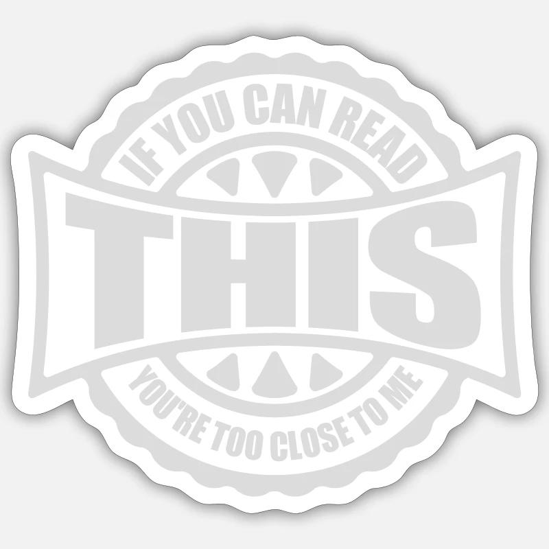 too close to me - Sticker size S (10 x 10 cm) - white matte