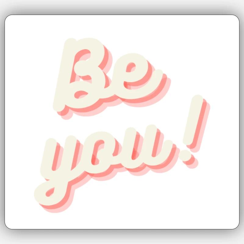 Be You - Sticker Größe S (10 x 10 cm) - Mattweiß