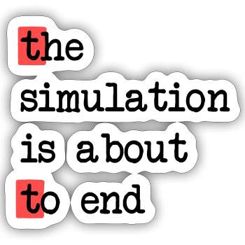 La fin de la simulation, Sci-Fi Matrix Humour Chemise - Sticker taille S (10 x 10 cm) - blanc mat - Devant
