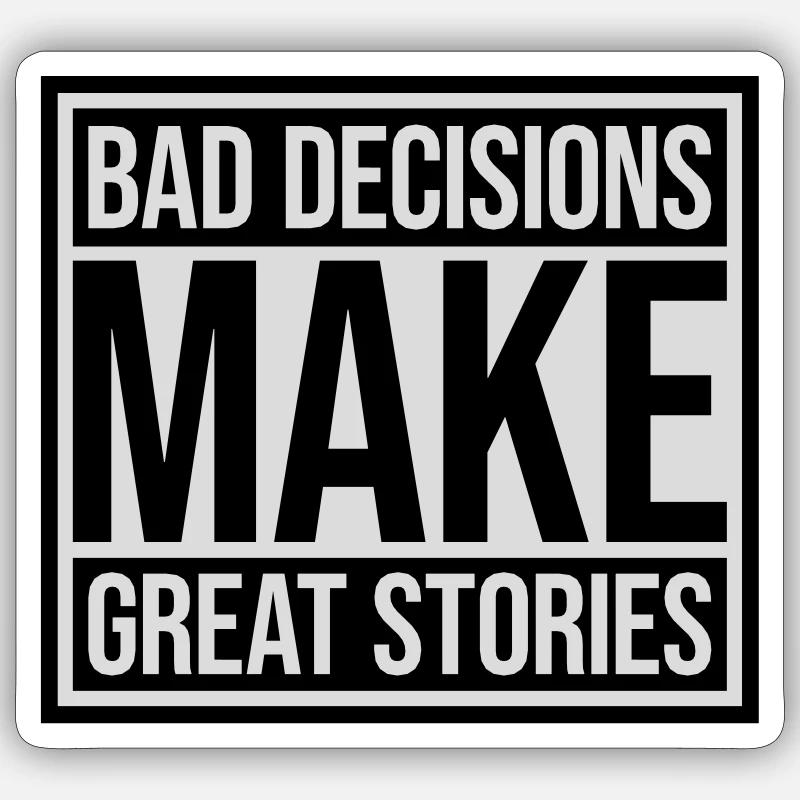 bad decisions great stories Sticker size S (10 x 10 cm)