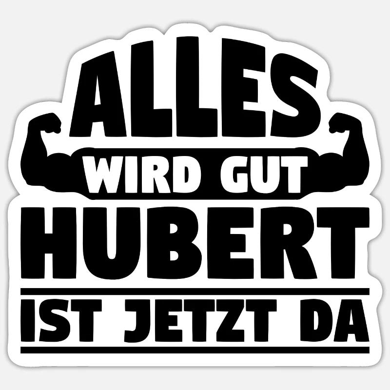 Alles wird gut Hubert ist jetzt da - Sticker Größe S (10 x 10 cm) - Mattweiß
