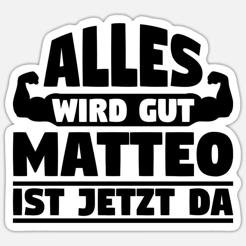 Alles wird gut Matteo ist jetzt da Sticker Größe S (10 x 10 cm)