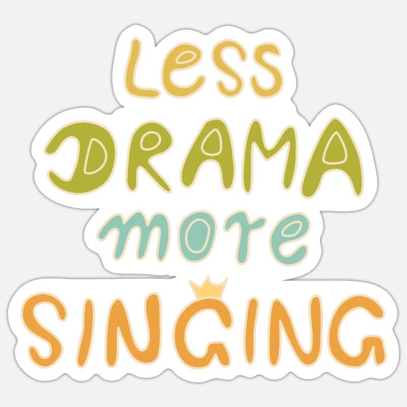 less drama more singing bunt hell Sticker size S (10 x 10 cm)