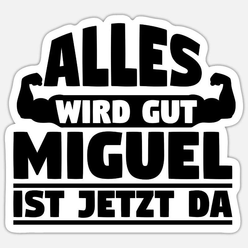 Alles wird gut Miguel ist jetzt da - Sticker Größe S (10 x 10 cm) - Mattweiß