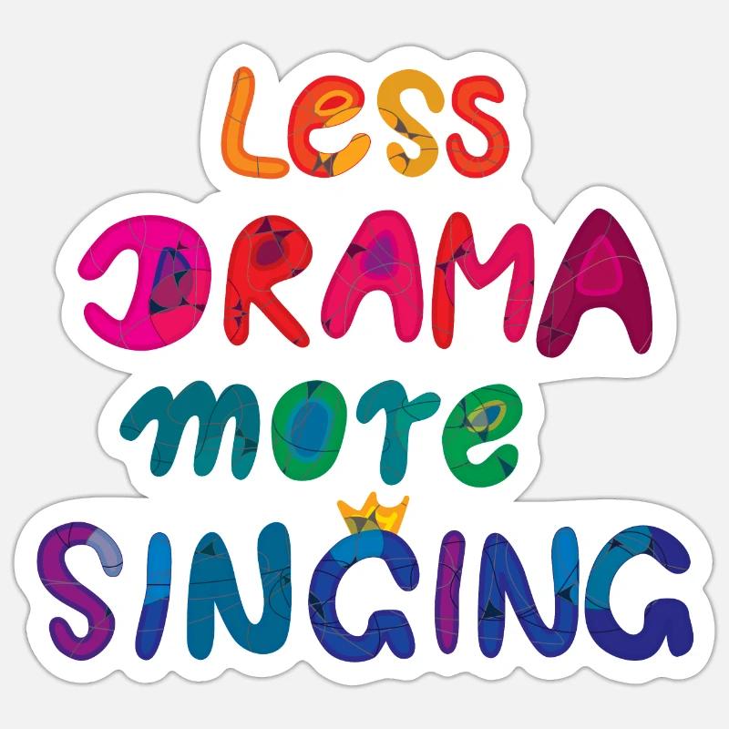 Less drama, more singing! - Regenbogen - Sticker Größe S (10 x 10 cm) - Mattweiß