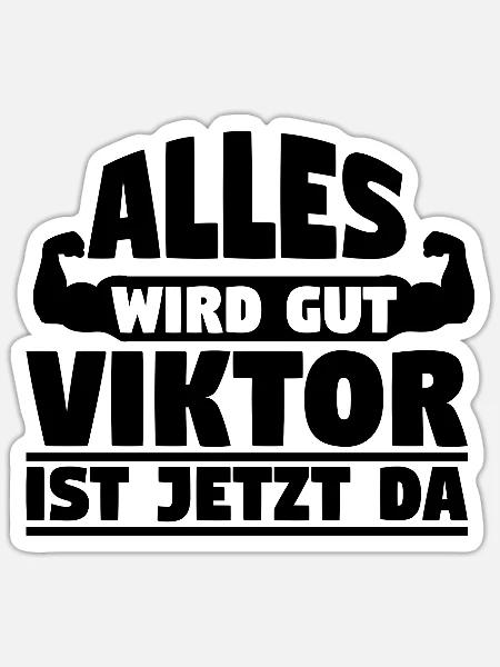 Alles wird gut Viktor ist jetzt da - Sticker Größe S (10 x 10 cm) - Mattweiß