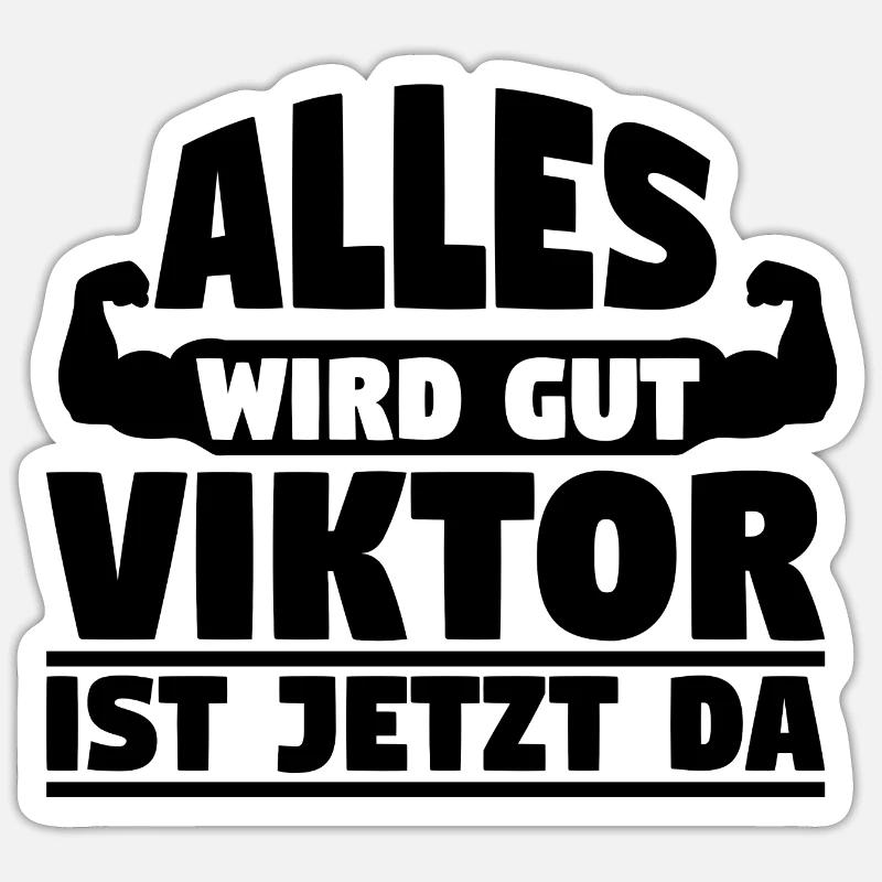 Alles wird gut Viktor ist jetzt da Sticker Größe S (10 x 10 cm)