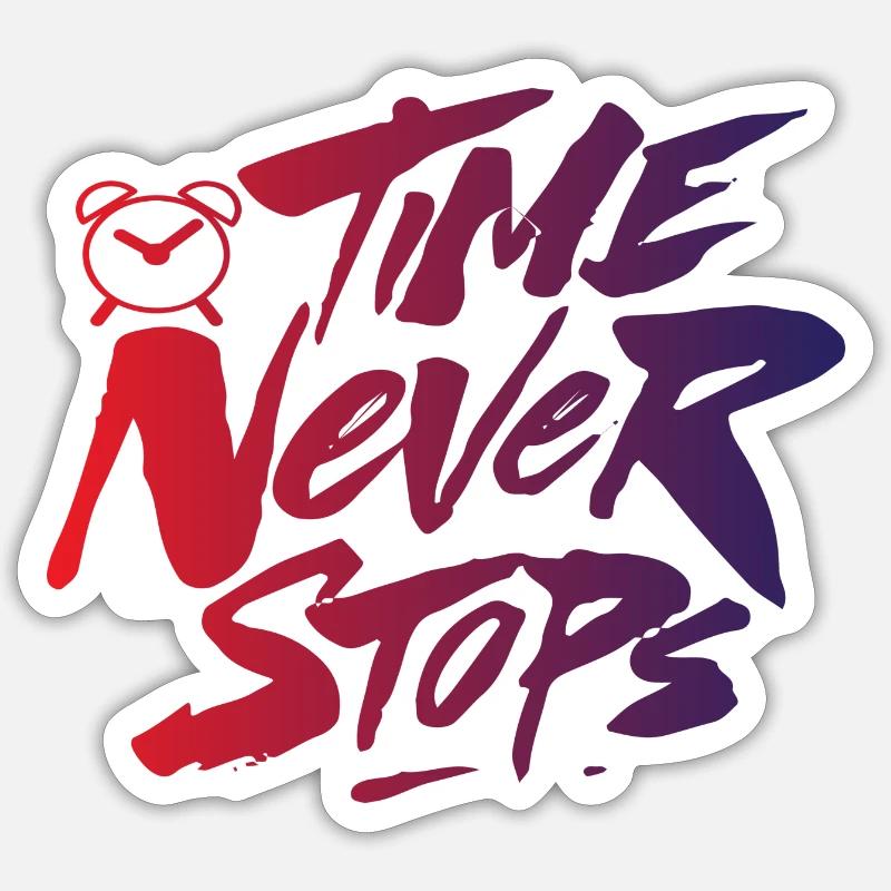 Time never Stops Sticker Größe S (10 x 10 cm)