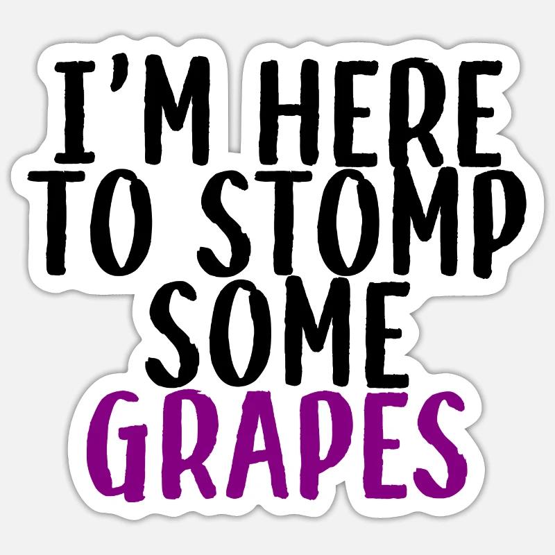 I'm Here To Stomp Some Grapes 3 Sticker size S (10 x 10 cm)