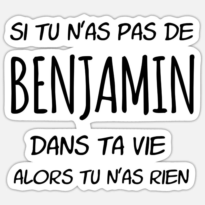 Si tu n'as pas de Benjamin dans ta vie - Sticker taille S (10 x 10 cm) - blanc mat