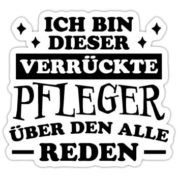 Pfleger Spruch Altenpfleger Witz Pfleger Geschenk - Sticker Größe S (10 x 10 cm) - Mattweiß - Vorne