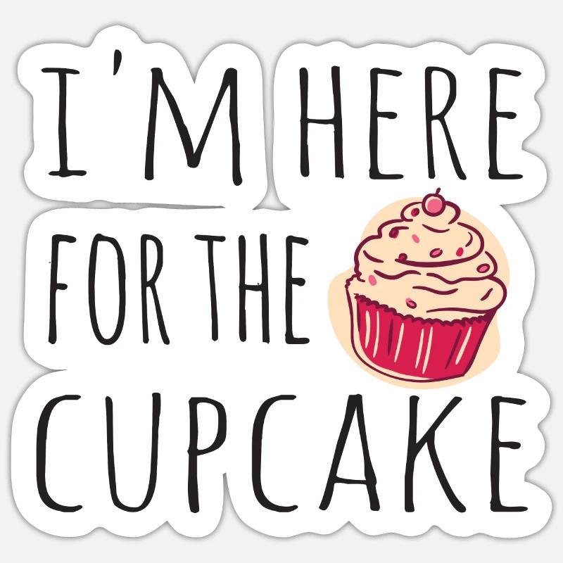 Ich bin hier wegen dem Cupcake - Sticker Größe S (10 x 10 cm) - Mattweiß
