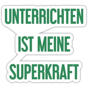 Unterrichten - Meine Superkraft! - Sticker Größe S (10 x 10 cm) - Mattweiß - Vorne