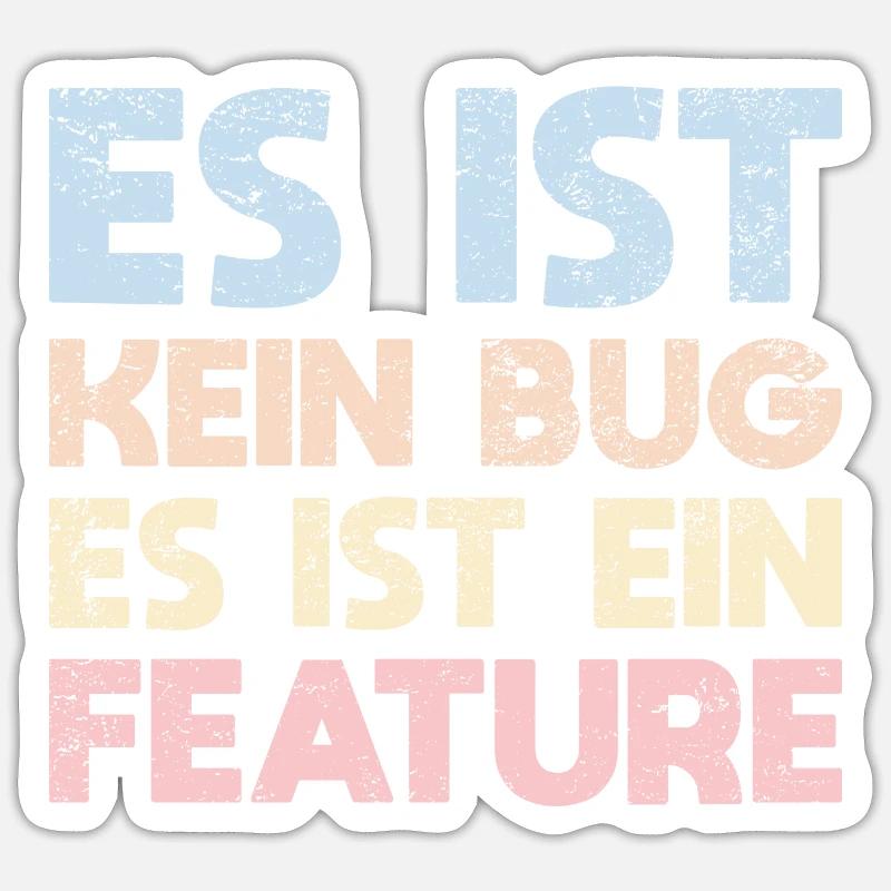 Es Ist Kein Bug, Es Ist Ein Feature Sticker Größe S (10 x 10 cm)