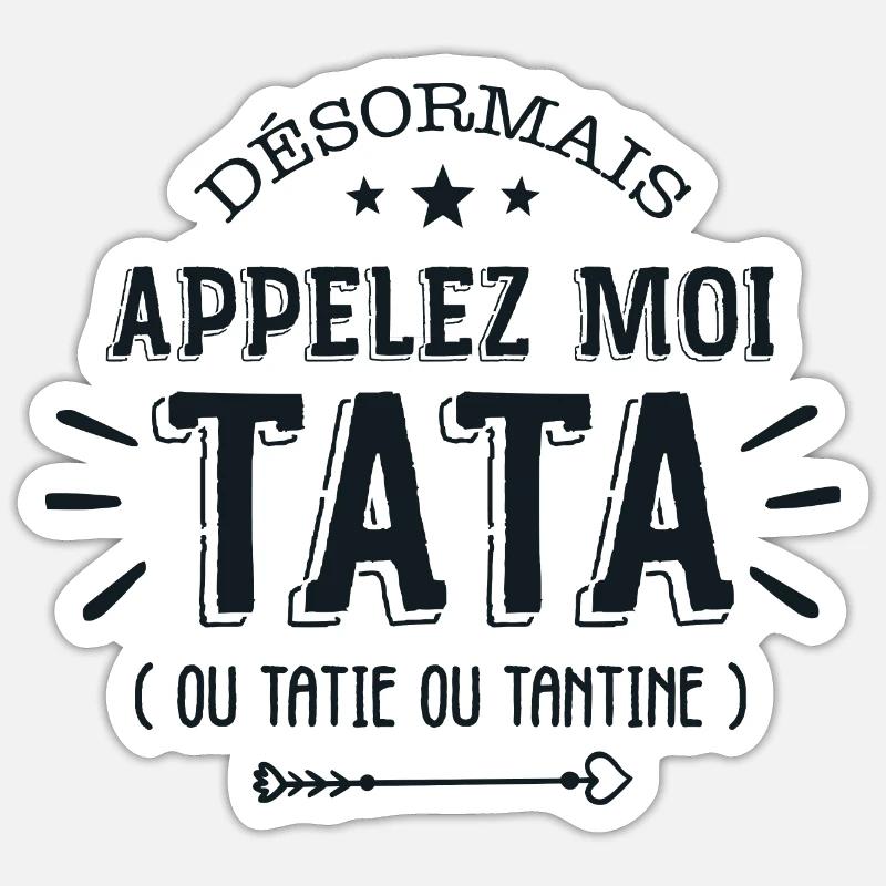 Maintenant Appelez moi Tata - Sticker taille S (10 x 10 cm) - blanc mat