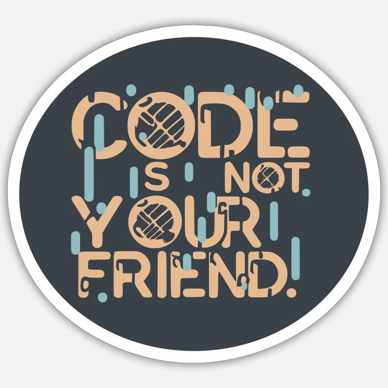 code is not your friend Sticker size S (10 x 10 cm)