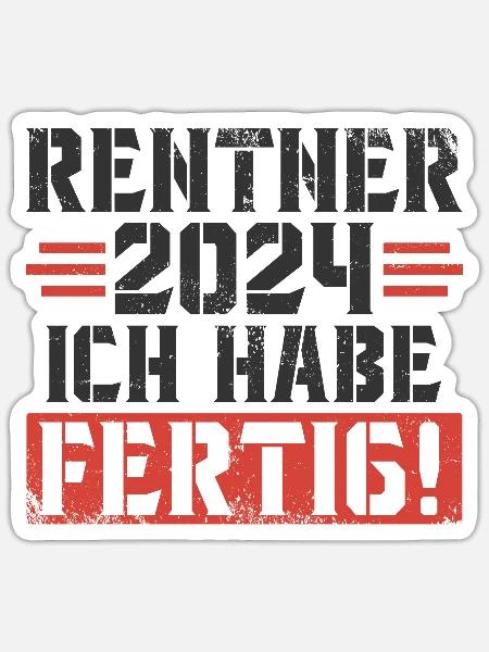 Rentner 2024 Ich habe fertig - Sticker Größe S (10 x 10 cm) - Mattweiß