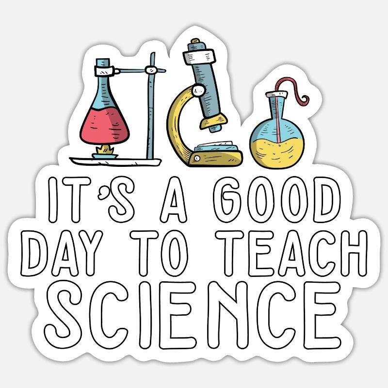 C’est une bonne journée Enseigner les sciences Professeur de sciences Sticker taille S (10 x 10 cm)