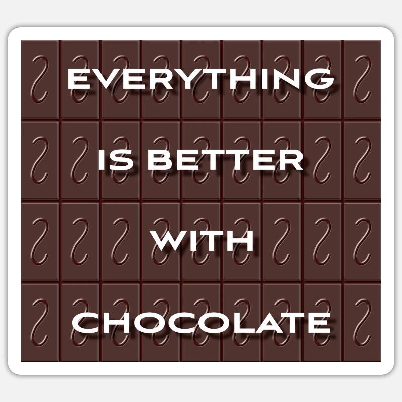 Everything Is Better With Chocolate Sticker size S (10 x 10 cm)