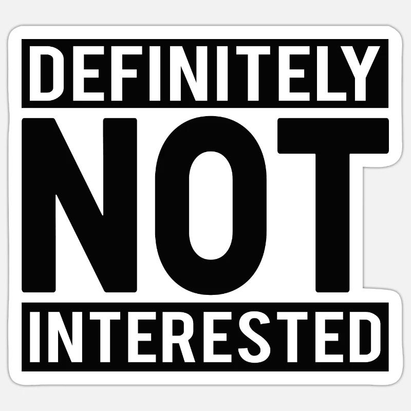 Not Interested Black Sticker size S (10 x 10 cm)