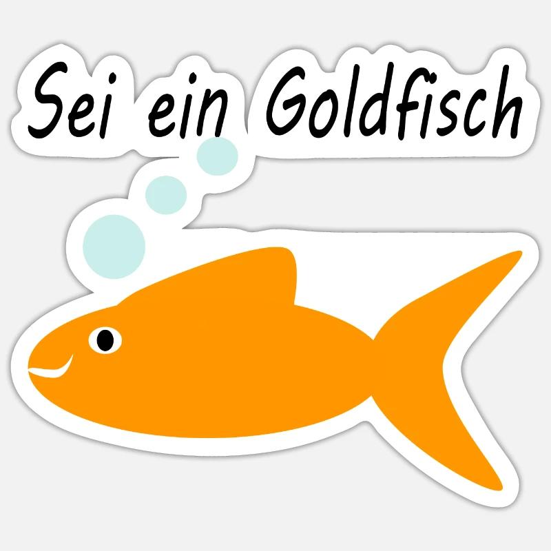 Sei ein Goldfisch Sticker Größe S (10 x 10 cm)
