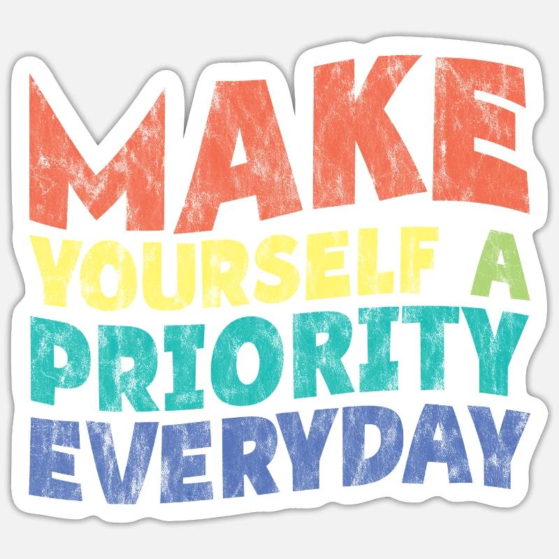 Make Yourself A Priority Everyday 3 Sticker size S (10 x 10 cm)