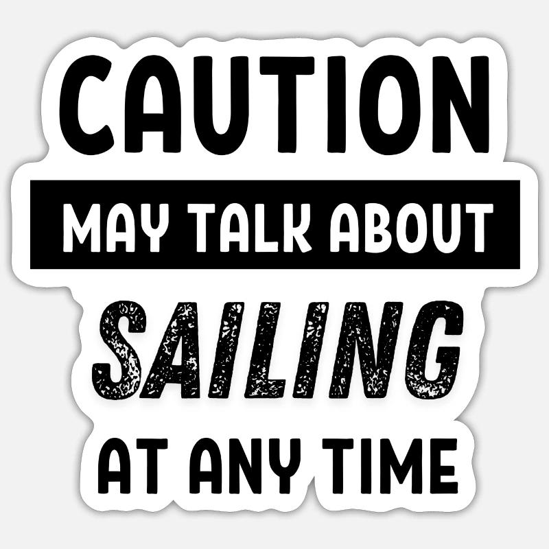 Caution may talk about Sailing at any time Sticker size S (10 x 10 cm)