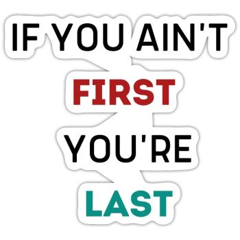 SI TU N’ES PAS LE PREMIER, TU ES LE DERNIER - Sticker taille S (10 x 10 cm) - blanc mat - Devant