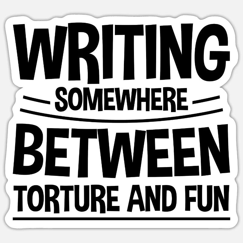 Writing, Somewhere Between Torture And Fun 2 Sticker size S (10 x 10 cm)