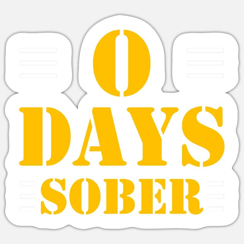 0 Days Sober - Sticker Größe S (10 x 10 cm) - Mattweiß