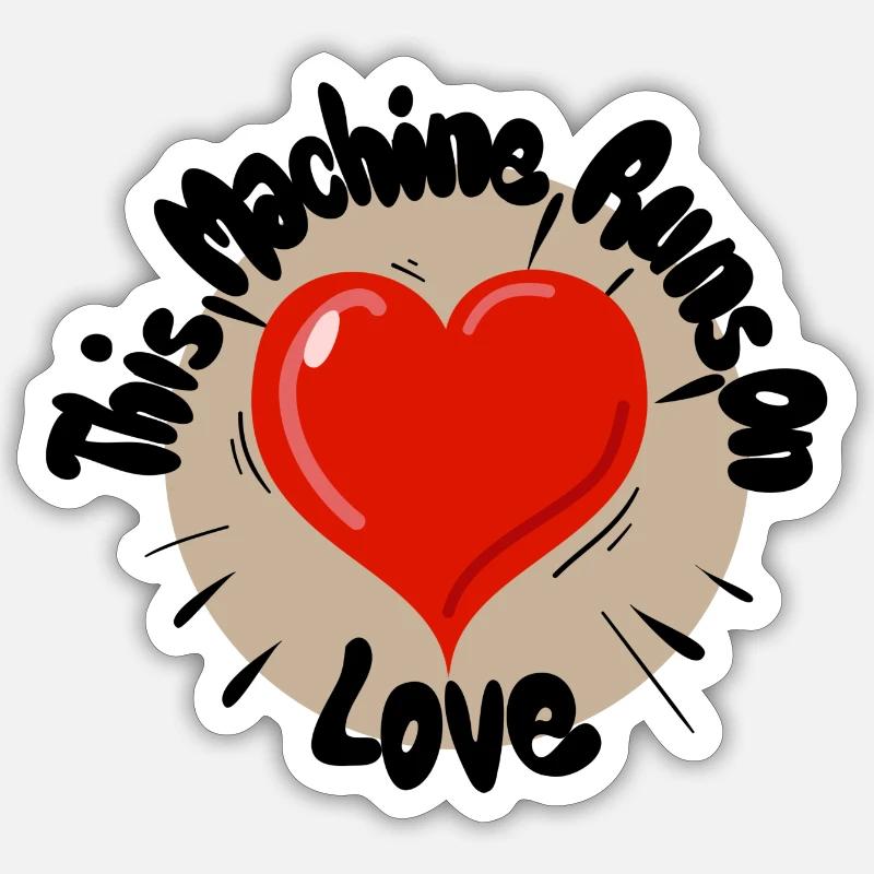 This Machine Runs On Love - Sticker Größe S (10 x 10 cm) - Mattweiß
