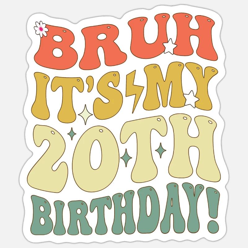 Bruh è il mio 20 ° compleanno regali per ragazze e ragazzi, Adesivo