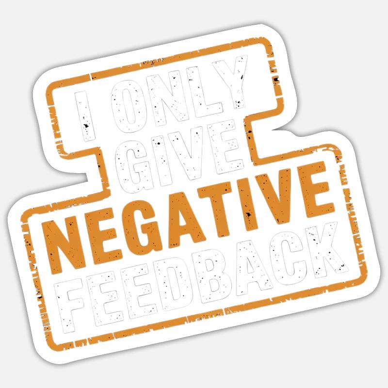 I Only Give Negative Feedback 4 Sticker Größe S (10 x 10 cm)
