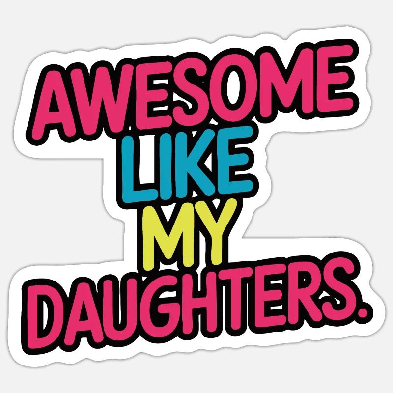 Awesome like my daughters - Sticker Größe S (10 x 10 cm) - Mattweiß