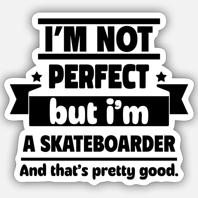 Not perfect, but skateboarders: enough - Sticker size S (10 x 10 cm) - white matte