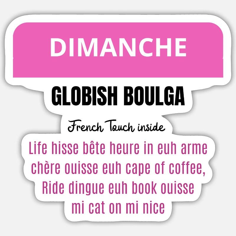 Dimanche - Globish Boulga - French Touch inside - Sticker taille S (10 x 10 cm) - blanc mat