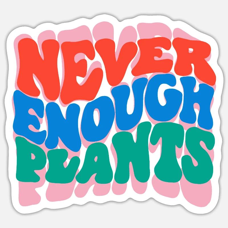 Never enough plants Sticker size S (10 x 10 cm)