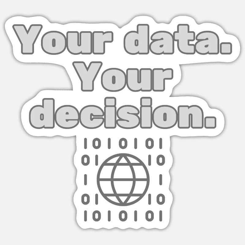 Your Data. Your Decision - Datenschutz Statement Sticker Größe S (10 x 10 cm)