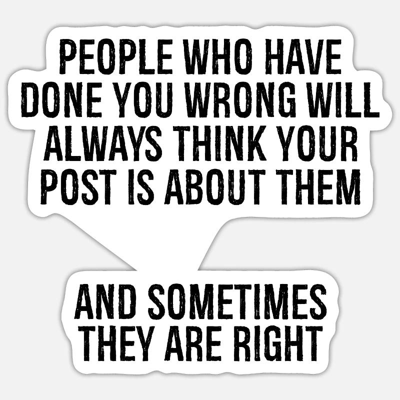 people who have done you wrong will always thin Sticker size S (10 x 10 cm)