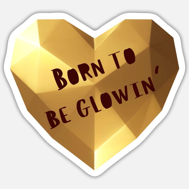 Born to be glowing - Sticker size S (10 x 10 cm) - white matte