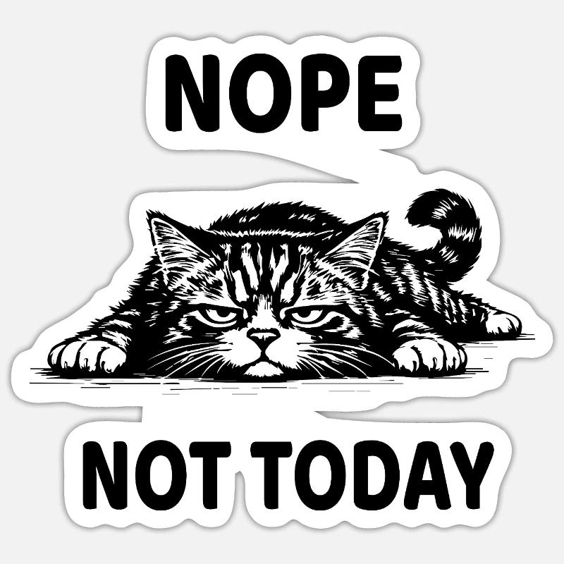 Nope Not Today Cat Funny Listless Design Sticker size S (10 x 10 cm)